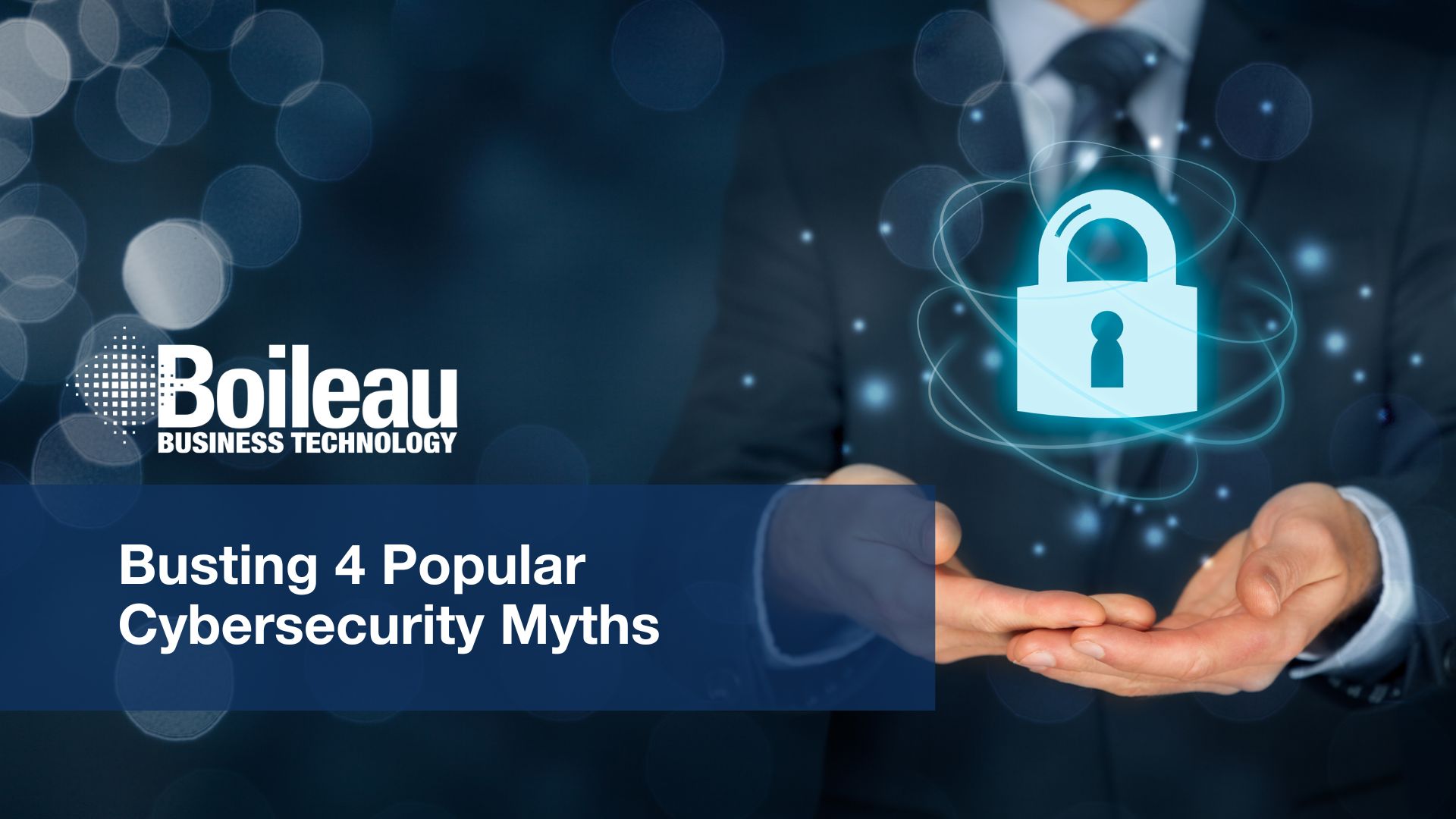 Busting 4 Popular Cybersecurity Myths