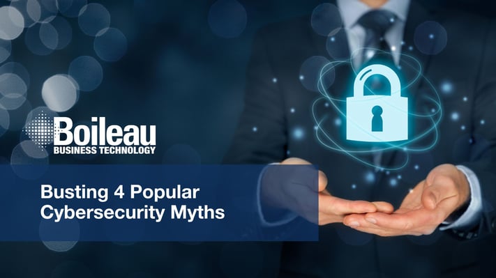 boileau-business-technology-busting-4-cybersecurity-myths-blog-banner