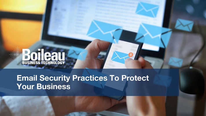 boileau-business-technology-email-security-practices-to-protect-your-business-1