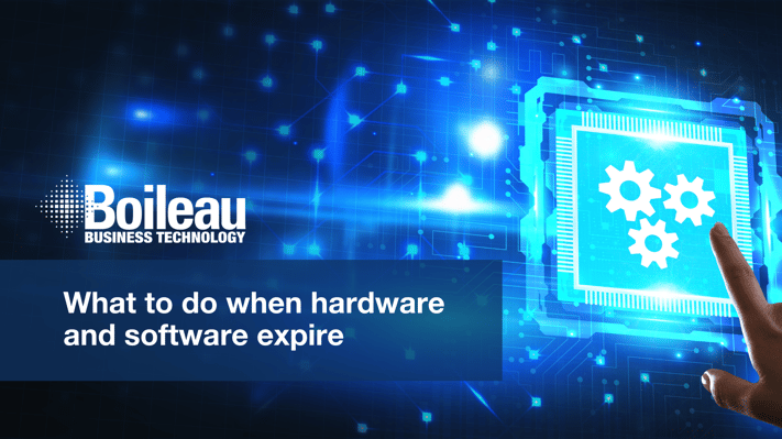 boileau-business-technology-what-to-do-when-hardware-and-software-expire