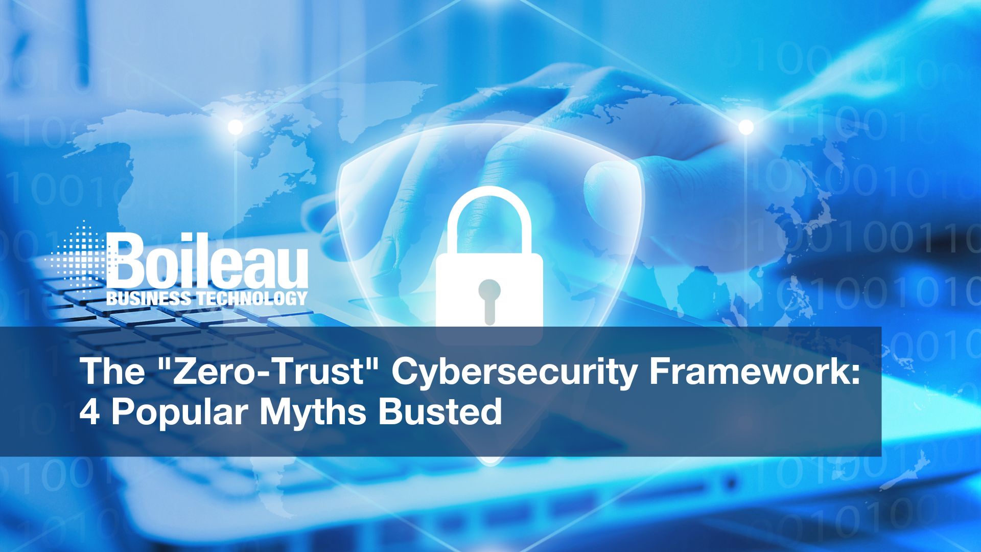 The "Zero-Trust" Cybersecurity Framework: 4 Popular Myths Busted