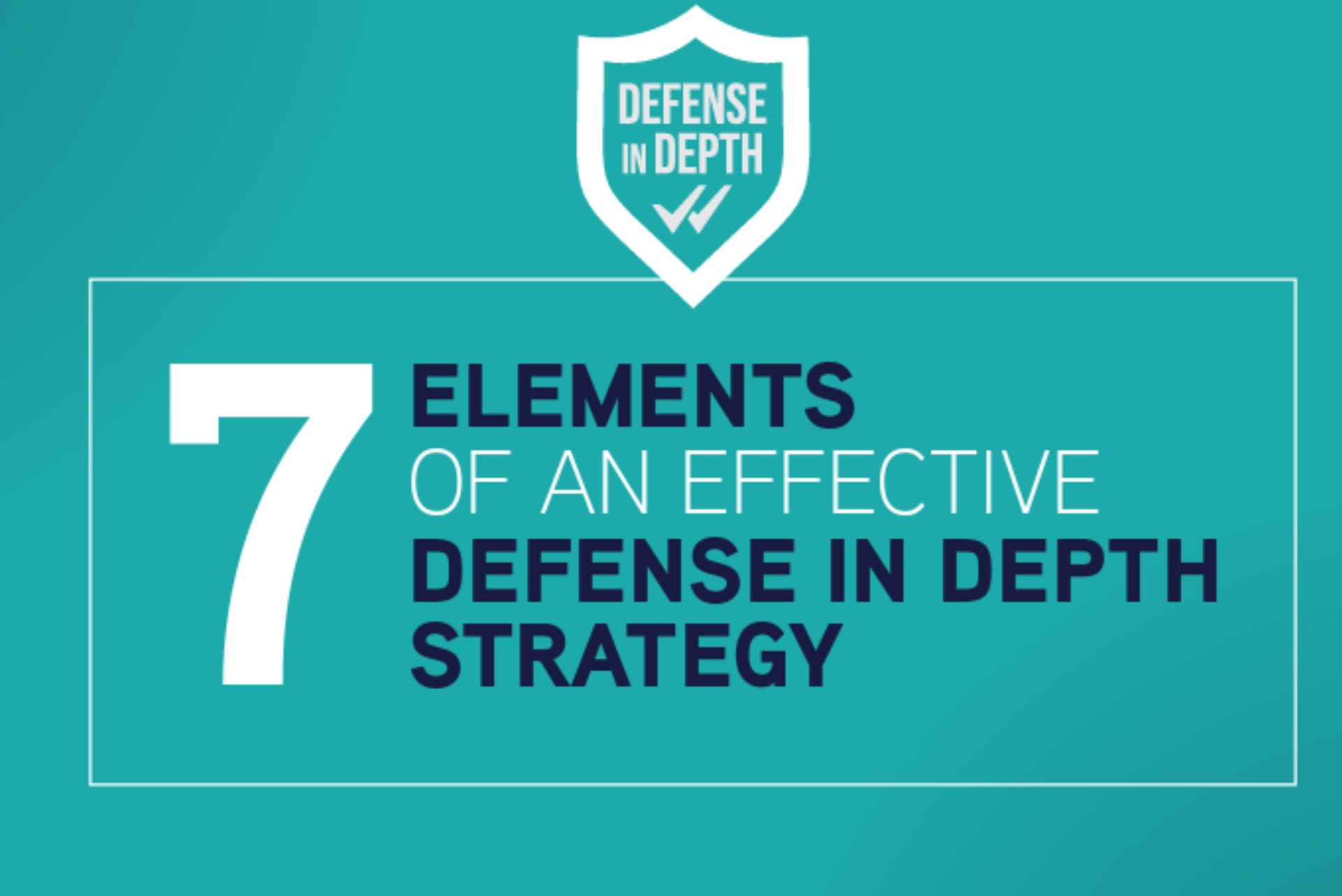 7-elements-of-an-effective-defense-in-depth-strategy